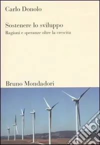 Esclusivo Sostenere lo sviluppo. Ragioni e speranze oltre la crescita