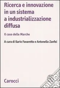 Prezzo Conveniente Ricerca e innovazione in un sistema a industrializzazione diffusa. Il caso delle Marche