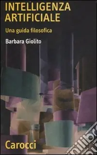 L‘intelligenza artificiale. Una guida filosofica Solo Oggi