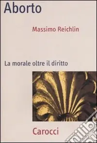 Aborto. La morale oltre il diritto Esclusivo