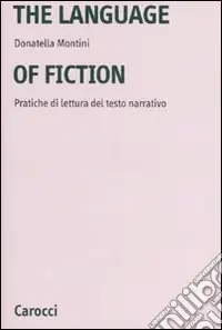The language of fiction. Pratiche de lettura del testo narrativo. Ediz. bilingue Ordina Subito