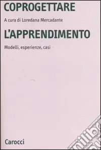 Occasione Imperdibile Coprogettare l‘apprendimento. Modelli, esperienze, casi