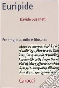 Esclusivo Euripide. Fra tragedia, mito e filosofia