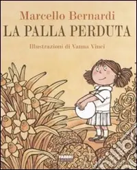 La palla perduta. Ediz. illustrata Direttamente Dal Produttore