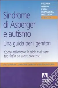 Sindrome di Asperger e autismo, una guida per i genitori. Come affrontare le sfide e aiutare tuo figlio ad avere successo Compra Adesso