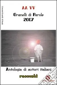 Quantità Limitata Granelli di parole. Racconti