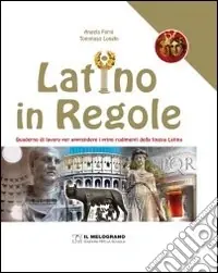 Offerta Latino in regole. Quaderno di lavoro per apprendere i primi rudimenti della lingua latina