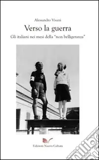 Verso la guerra. Gli italiani nei mesi della «non belligeranza» Offerta Lampo