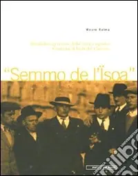 Offerta Limitata Semo dell‘isoa. IL trallallero genovese della storica Squadra di Canterini di Isola del Cantone. Con CD audio
