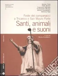 Santi, animali e suoni. Feste dei campanacci a Tricarico e San Mauro Forte. Con CD audio Subito Disponibile