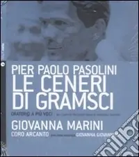 Le ceneri di Gramsci. Oratorio a più voci dal canto di tradizione orale al madrigale d‘autore. Con Cd audio Acquista Ora