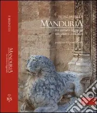 Manduria, tra storia e leggenda. Dalle origini ai giorni nostri Compra Oggi Stesso