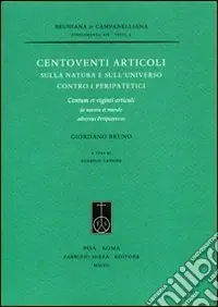Spedito Oggi Centoventi articoli sulla natura e sull‘universo contro i peripatetici. Centum et viginti articuli de natura et mundo adversus peripateticos