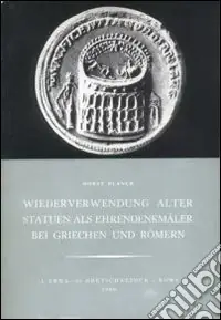 Di Tendenza Wiederverwendung alter Statuen als Ehrendenkmaler bei Griechen und Romern