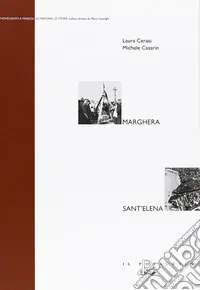 Ultime Pezzi Marghera. La memoria divisa. Sant‘Elena