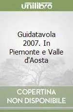 Guidatavola 2007. In Piemonte e Valle d‘Aosta Occasione