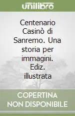 Compra Online Centenario Casinò di Sanremo. Una storia per immagini. Ediz. illustrata