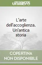 L‘arte dell‘accoglienza. Un‘antica storia Ultime Pezzi