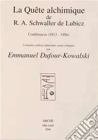 Offerta Limitata La quête alchimique de R. A. Schwaller De Lubicz conferences (1913-1956)