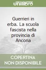Guerrieri in erba. La scuola fascista nella provincia di Ancona Prezzo Basso