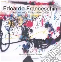 Edoardo Franceschini. Astrazione e ritmo 1950-2000. Catalogo della mostra Bestseller