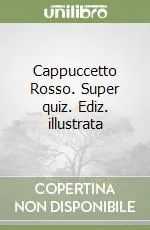 Consegna Rapida Cappuccetto Rosso. Super quiz. Ediz. illustrata