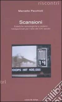 Miglior Prezzo Scansioni. Estetiche tecnologiche e sistemi navigazionali per l‘arte del XXI secolo