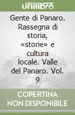 Offerta Lampo Gente di Panaro. Rassegna di storia, «storie» e cultura locale. Valle del Panaro. Vol. 9