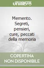 Memento. Segreti, pensieri, cure, peccati della memoria Soddisfatti O Rimborsati