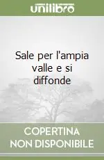 Sale per l‘ampia valle e si diffonde Subito Disponibile