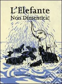 L‘elefante non dimentica! Ediz. illustrata Nuova Collezione