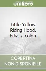 Little Yellow Riding Hood. Ediz. a colori Affare