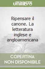 Ripensare il canone. La letteratura inglese e angloamericana Nuova Collezione