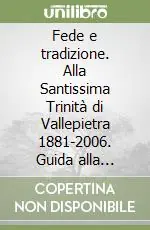 Spedito Oggi Fede e tradizione. Alla Santissima Trinità di Vallepietra 1881-2006. Guida alla mostra. Ediz. illustrata
