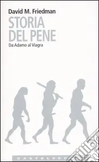 Prezzo Conveniente Storia del pene. Da Adamo al Viagra