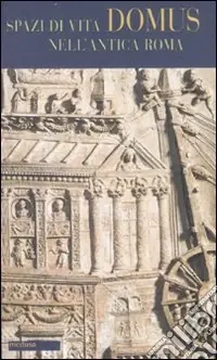 Più Venduto Domus. Spazi di vita nell‘antica Roma. Testo latino a fronte
