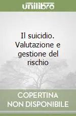 Il suicidio. Valutazione e gestione del rischio Prezzo Di Fabbrica