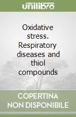 Oxidative stress. Respiratory diseases and thiol compounds Miglior Prezzo