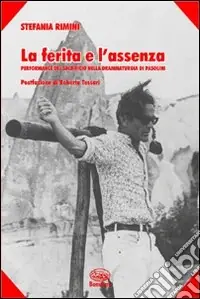 La ferita e l‘assenza. Performance del sacrificio nella drammaturgia di Pasolini Più Venduto