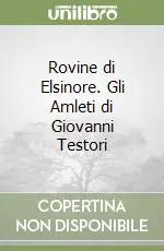 Offerta Rovine di Elsinore. Gli Amleti di Giovanni Testori