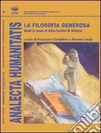 Spedito Oggi La filosofia generosa. Studi in onore di Anna Escher Di Stefano