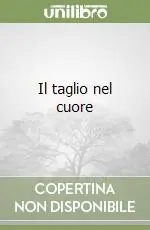 Nuovo Arrivo Il taglio nel cuore