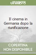 Non Perdere Il cinema in Germania dopo la riunificazione
