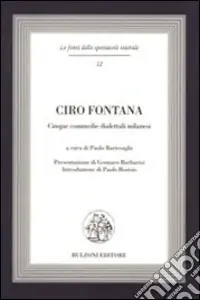 Ciro Fontana. Cinque commedie dialettali milanesi Più Venduto