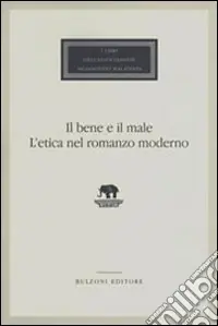 Ordina Subito Il bene e il male. L‘etica nel romanzo moderno