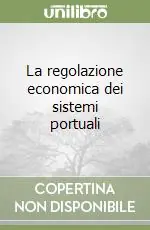 Bestseller La regolazione economica dei sistemi portuali