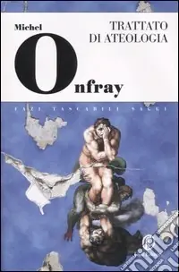 Acquista Ora Trattato di ateologia. Fisica della metafisca