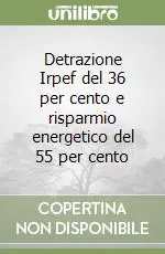 Detrazione Irpef del 36 per cento e risparmio energetico del 55 per cento Sconto
