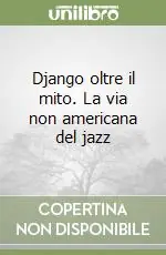 Promozione Esclusiva Django oltre il mito. La via non americana del jazz
