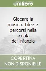 Giocare la musica. Idee e percorsi nella scuola dell‘infanzia Affare